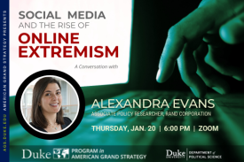 AGS Presents: Alexandra Evans - Social Media &amp; The Rise of Online Extremism Jan. 20 at 6pm at https://duke.zoom.us/meeting/register/tJYqdeqrqTotHt16RHYcxCJdafNCFlLZR7o2